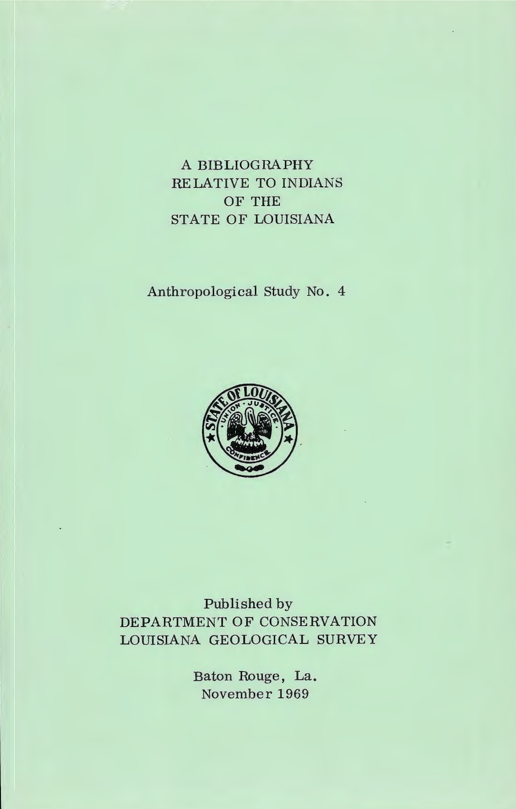 A Bibliography Relative to Indians of the State of Louisiana Anthropological Study No. 4 A Bibliography Relative to Indians of the State of Louisiana Anthropological Study No. 4
